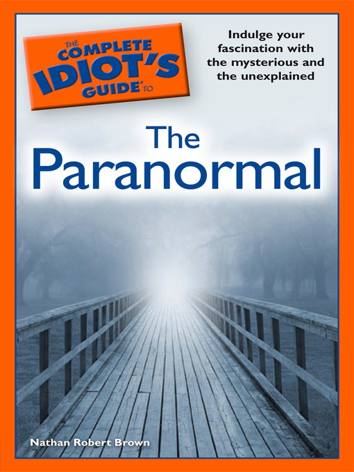 Title details for The Complete Idiot's Guide to the Paranormal by Nathan Robert Brown - Available